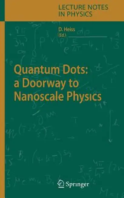 Quantum Dots: A Doorway to Nanoscale Physics by Wd Heiss