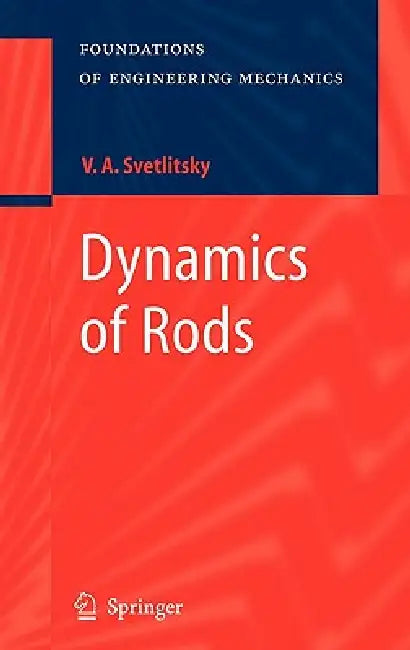 Dynamics of Rods by Valery A. Svetlitsky, E. Evseev, K. Ramodanova