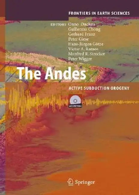 The Andes: Active Subduction Orogeny [With DVD Video] by Onno Oncken