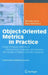 Object-Oriented Metrics in Practice: Using Software Metrics to Characterize, Evaluate, and Improve the Design of Object-Oriented Systems by Michele Lanza