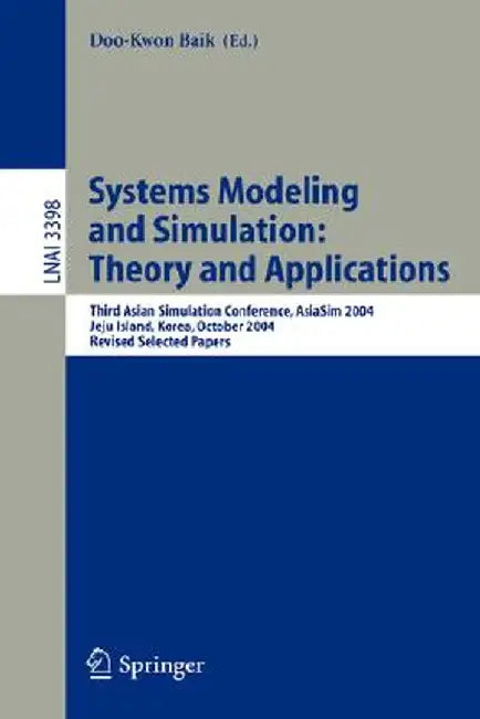 Systems Modeling and Simulation: Theory and Applications: Third Asian Simulation Conference, Asiasim 2004, Jeju Island, Korea, October 4-6, 2004, Revi by Doo-Kwon Baik