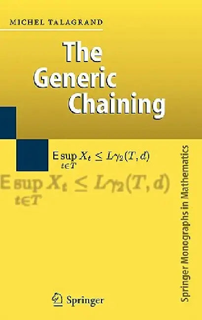 The Generic Chaining: Upper and Lower Bounds of Stochastic Processes by Michel Talagrand
