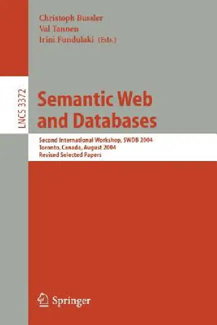 Semantic Web and Databases: Second International Workshop, Swdb 2004, Toronto, Canada, August 29-30, 2004, Revised Selected Papers by Christoph Bussler, Val Tannen, Irini Fundulaki