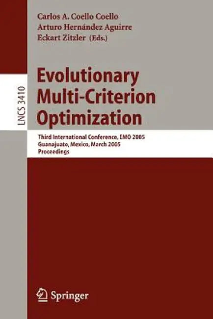 Evolutionary Multi-Criterion Optimization: Third International Conference, Emo 2005, Guanajuato, Mexico, March 9-11, 2005, Proceedings by Carlos Coello Coello