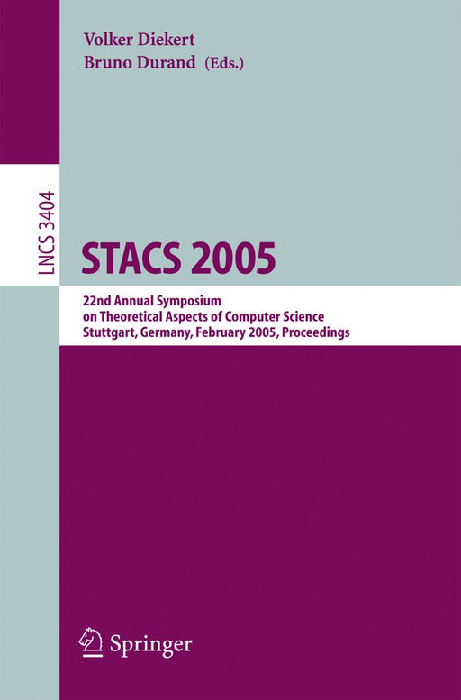 Stacs 2005: 22nd Annual Symposium on Theoretical Aspects of Computer Science, Stuttgart, Germany, February 24-26, 2004, Proceeding by Volker Diekert