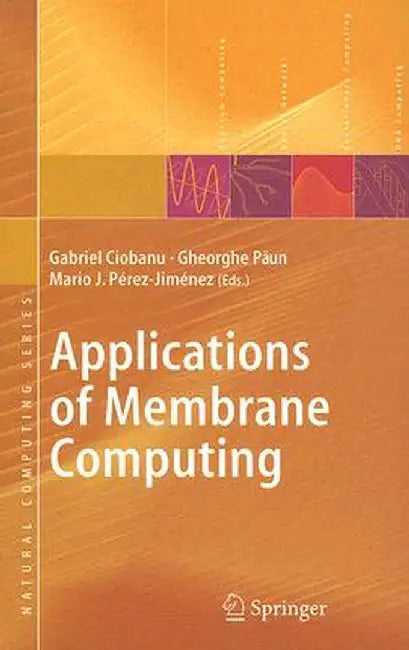 Applications of Membrane Computing by Gabriel Ciobanu