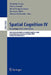 Spatial Cognition IV, Reasoning, Action, Interaction: International Spatial Cognition 2004, Frauenchiemsee, Germany, October 11-13, 2004, Revised Sele by Christian Freksa, Markus Knauff, Bernd Krieg-Brückner