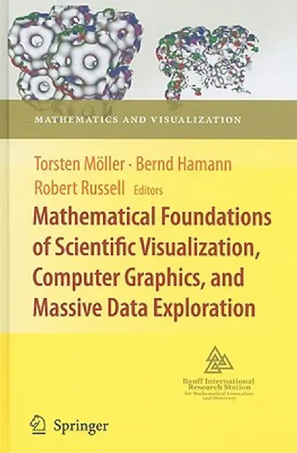 Mathematical Foundations of Scientific Visualization, Computer Graphics, and Massive Data Exploration by Torsten Möller