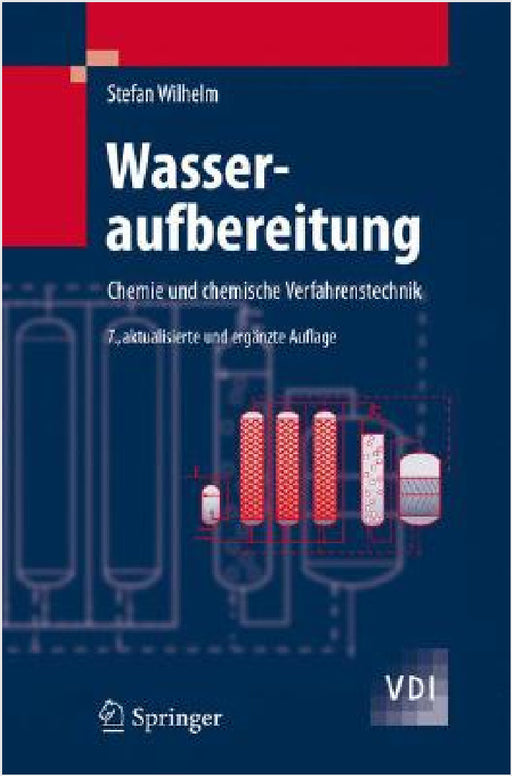 Wasseraufbereitung: Chemie Und Chemische Verfahrenstechnik by Stefan Wilhelm
