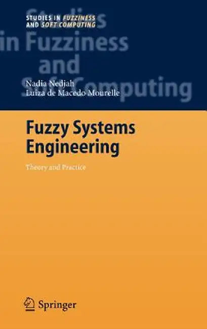 Fuzzy Systems Engineering: Theory and Practice by Nadia Nedjah
