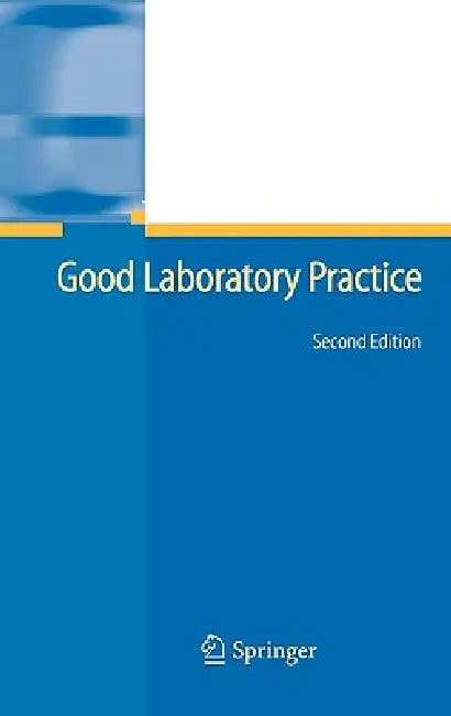 Good Laboratory Practice: The Why and the How by Jürg P. Seiler