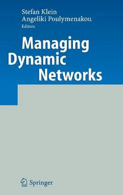 Managing Dynamic Networks: Organizational Perspectives of Technology Enabled Inter-Firm Collaboration by Stefan Klein
