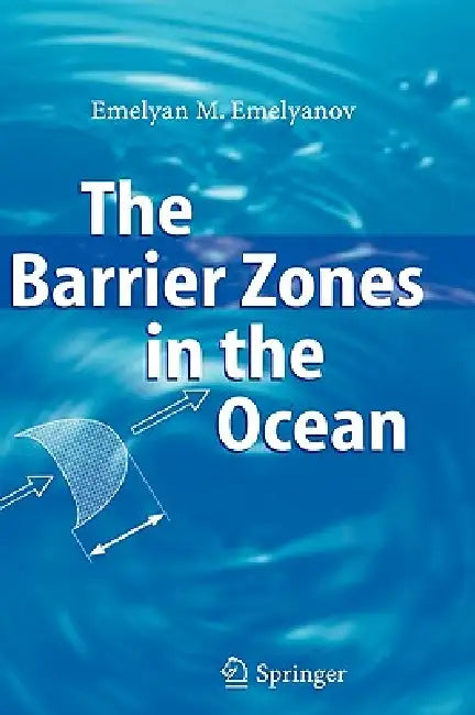 The Barrier Zones in the Ocean by Emelyan M. Emelyanov, L. D. Akulov, E. M. Emelyanov