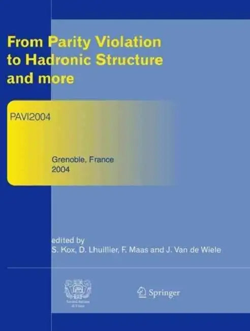 From Parity Violation to Hadronic Structure and more: Refereed and Selected Contributions, Grenoble, France, June 8-11, 2004 by Serge Kox