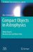 Compact Objects in Astrophysics: White Dwarfs, Neutron Stars and Black Holes by Max Camenzind
