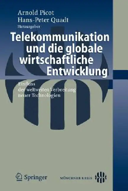 Telekommunikation Und Die Globale Wirtschaftliche Entwicklung: Einfluss Der Weltweiten Verbreitung Neuer Technologien by Hans-Peter Quadt
