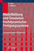 Modellbildung Und Simulation Hochdynamischer Fertigungssysteme: Eine Praxisnahe Einführung by Oliver Zirn, Sascha Weikert