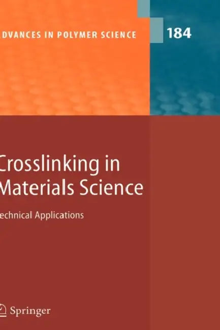 Crosslinking in Materials Science: Technical Applications by B. Améduri, B. Boutevin, P. Czub