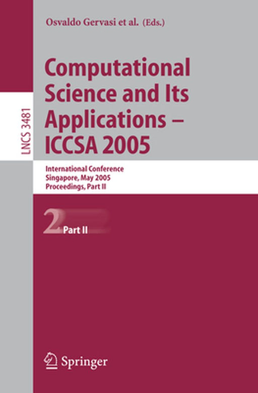 Computational Science and Its Applications - Iccsa 2005: International Conference, Singapore, May 9-12, 2005, Proceedings, Part II by Osvaldo Gervasi