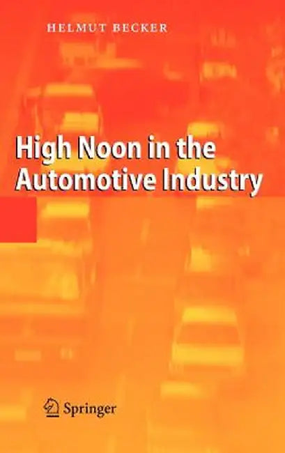 High Noon in the Automotive Industry by Helmut Becker