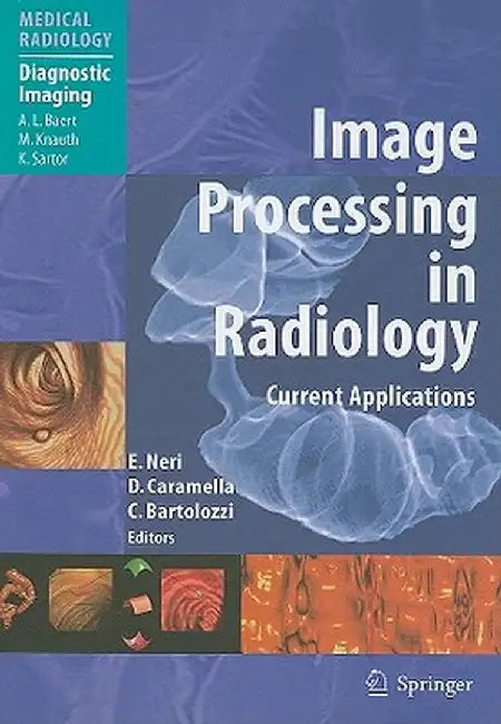 Image Processing in Radiology: Current Applications by Emanuele Neri