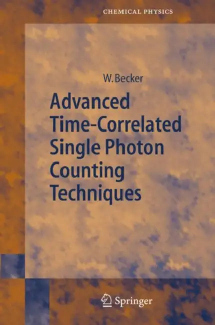 Advanced Time-Correlated Single Photon Counting Techniques by Wolfgang Becker