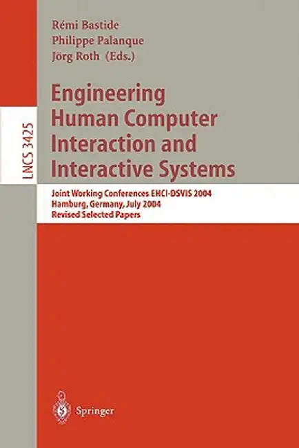 Engineering Human Computer Interaction and Interactive Systems: Joint Working Conferences Ehci-Dsvis 2004, Hamburg, Germany, July 11-13, 2004, Revised by Rémi Bastide