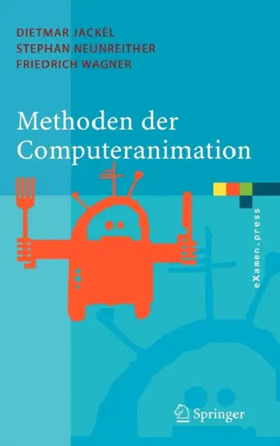 Methoden der Computeranimation by Dietmar Jackèl, Stephan Neunreither, Friedrich Wagner