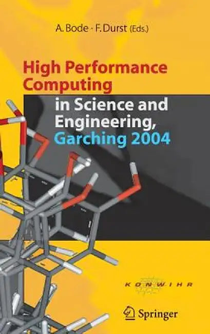 High Performance Computing in Science and Engineering, Garching 2004: Transaction of the Konwihr Result Workshop, October 14-15, 2004, Technical Unive by Arndt Bode