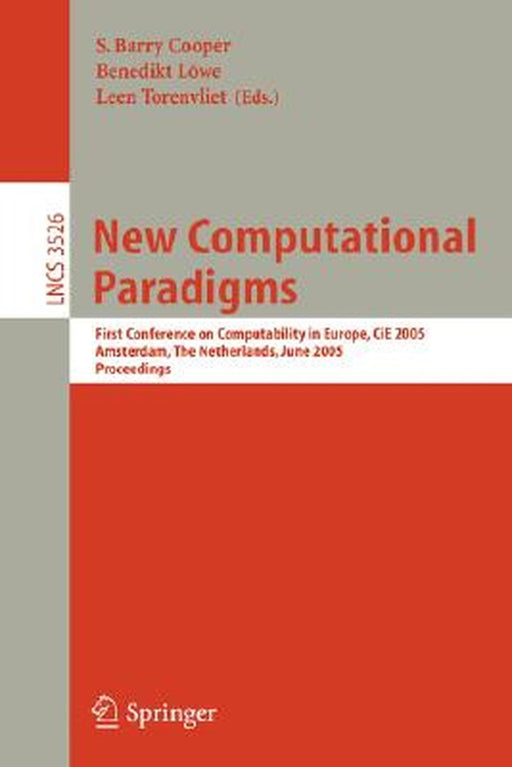 New Computational Paradigms: First Conference on Computability in Europe, Cie 2005, Amsterdam, the Netherlands, June 8-12, 2005, Proceedings by Barry S. Cooper