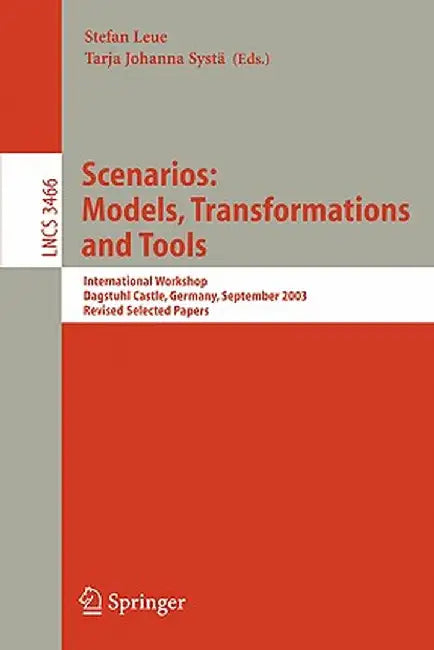 Scenarios: Models, Transformations and Tools: International Workshop, Dagstuhl Castle, Germany, September 7-12, 2003, Revised Selected Papers by Stefan Leue