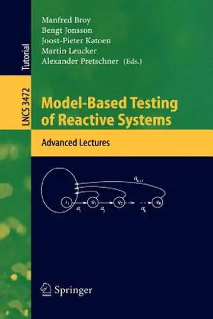 Model-Based Testing of Reactive Systems: Advanced Lectures by Manfred Broy