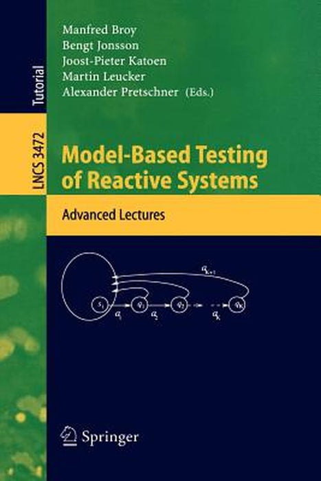 Model-Based Testing of Reactive Systems: Advanced Lectures by Manfred Broy