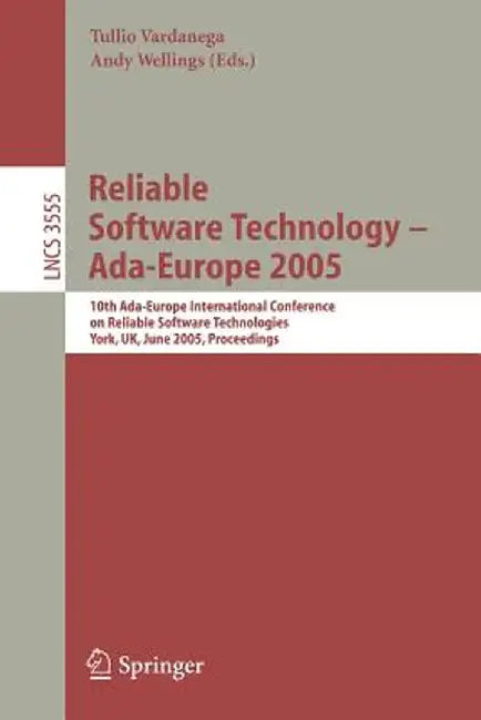 Reliable Software Technology - Ada-Europe 2005: 10th Ada-Europe International Conference on Reliable Software Technologies, York, Uk, June 20-24, 2005 by Tullio Vardanega