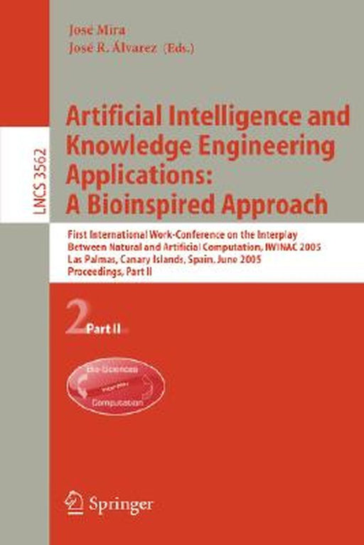 Artificial Intelligence and Knowledge Engineering Applications: A Bioinspired Approach: First International Work-Conference on the Interplay Between N by José Mira