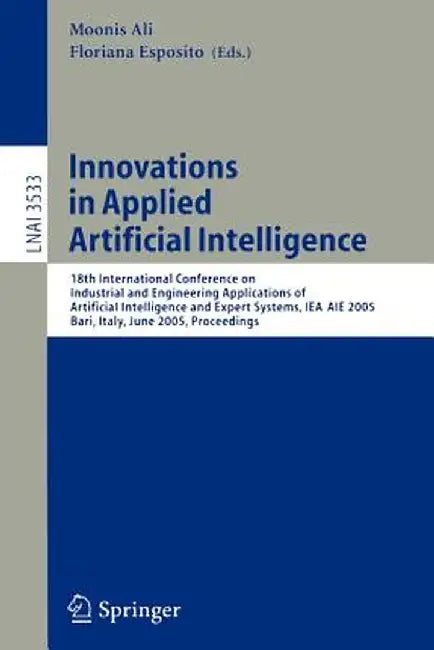 Innovations in Applied Artificial Intelligence: 18th International Conference on Industrial and Engineering Applications of Artificial Intelligence an by Floriana Esposito