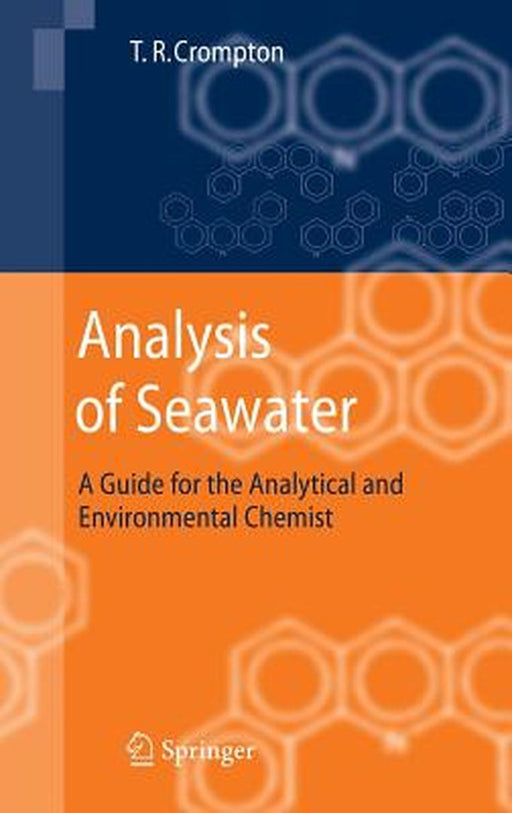 Analysis of Seawater: A Guide for the Analytical and Environmental Chemist by Crompton, T. R.