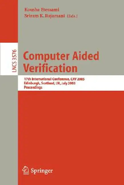 Computer Aided Verification: 17th International Conference, Cav 2005, Edinburgh, Scotland, Uk, July 6-10, 2005, Proceedings by Kousha Etessami