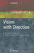 Vision with Direction: A Systematic Introduction to Image Processing and Computer Vision by Josef Bigun