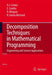 Decomposition Techniques in Mathematical Programming: Engineering and Science Applications by Antonio J. Conejo, Enrique Castillo, Roberto Minguez