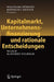 Kapitalmarkt, Unternehmensfinanzierung Und Rationale Entscheidungen: Festschrift Für Jochen Wilhelm by Wolfgang Kürsten, Bernhard Nietert
