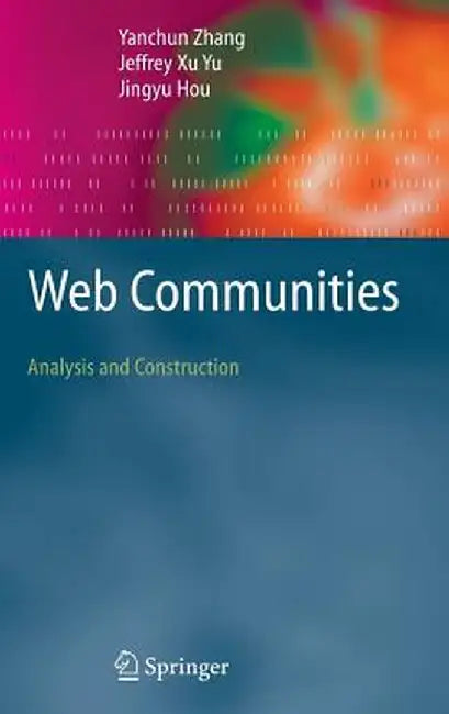 Web Communities: Analysis and Construction by Yanchun Zhang