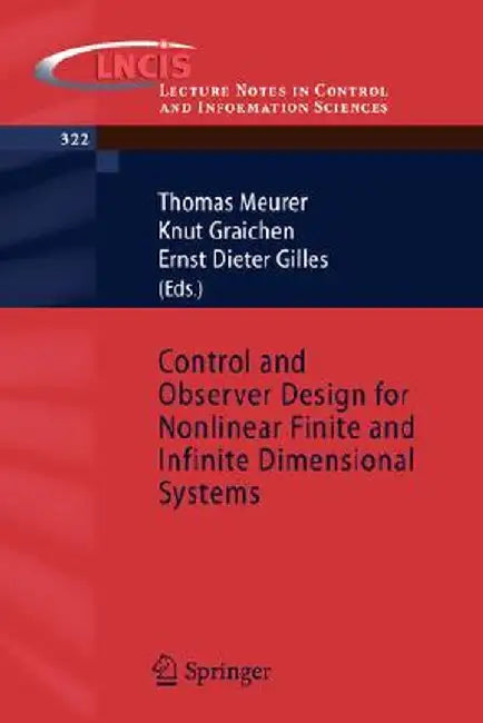 Control and Observer Design for Nonlinear Finite and Infinite Dimensional Systems by Thomas Meurer