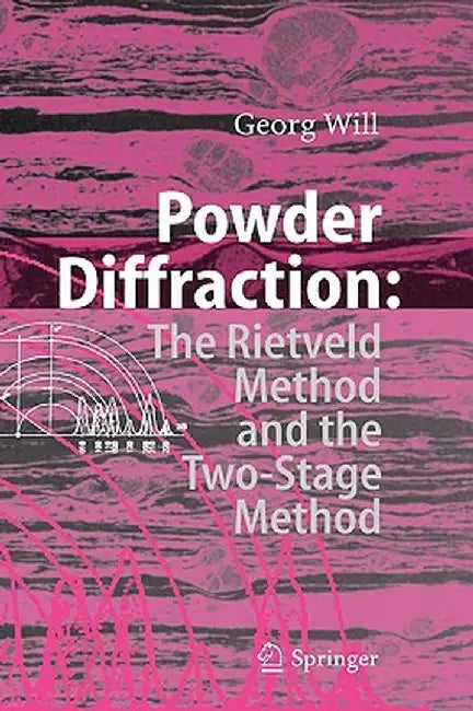 Powder Diffraction: The Rietveld Method and the Two Stage Method to Determine and Refine Crystal Structures from Powder Diffraction Data by Georg Will