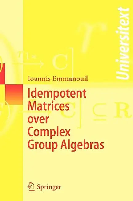 Idempotent Matrices Over Complex Group Algebras by Ioannis Emmanouil