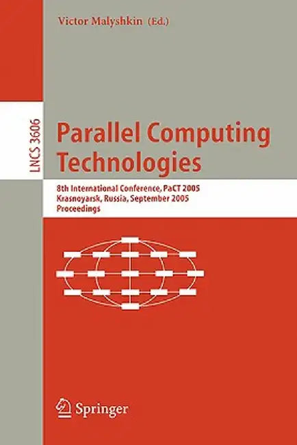 Parallel Computing Technologies: 8th International Conference, PaCT 2005, Krasnoyarsk, Russia, September 5-9, 2005, Proceedings by Malyshkin Victor