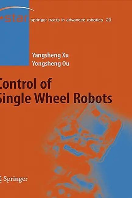 Control of Single Wheel Robots by Yangsheng Xu