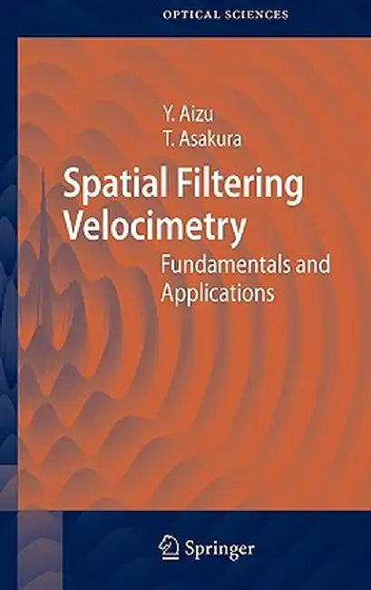 Spatial Filtering Velocimetry: Fundamentals and Applications by Yoshihisa Aizu