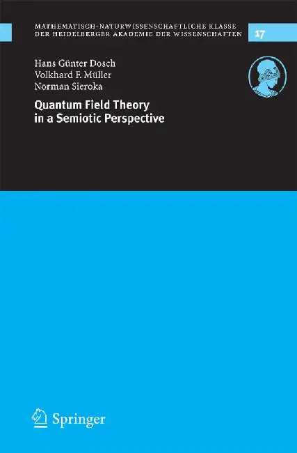 Quantum Field Theory in a Semiotic Perspective by Hans Günter Dosch