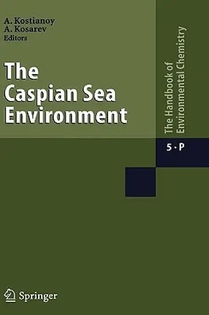 The Caspian Sea Environment by Aleksey N. Kosarev